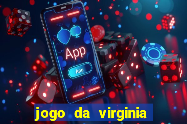 jogo da virginia que ganha dinheiro