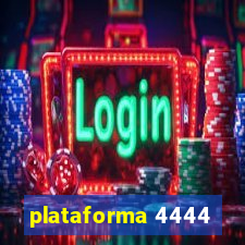 plataforma 4444