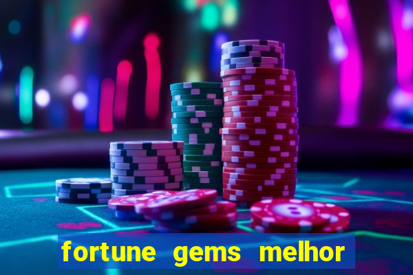 fortune gems melhor horário para jogar