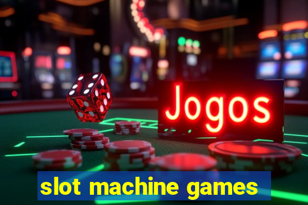 slot machine games