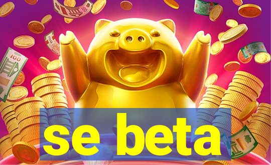 se beta