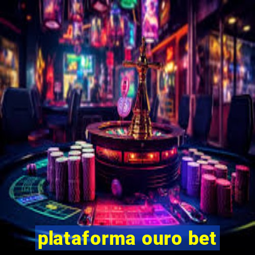 plataforma ouro bet