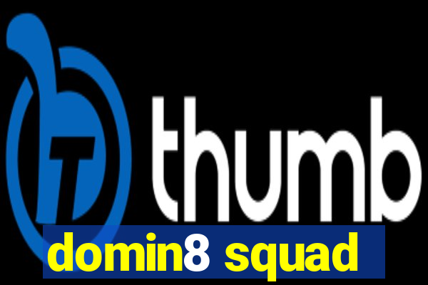 domin8 squad