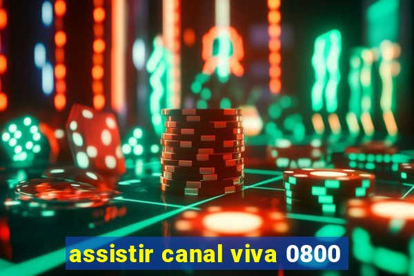 assistir canal viva 0800