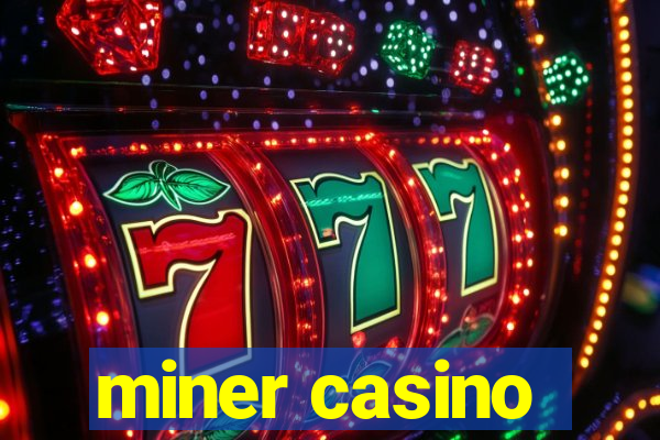 miner casino