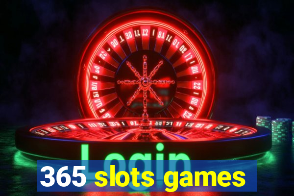 365 slots games