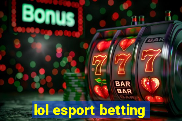 lol esport betting