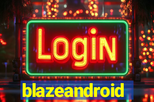 blazeandroid