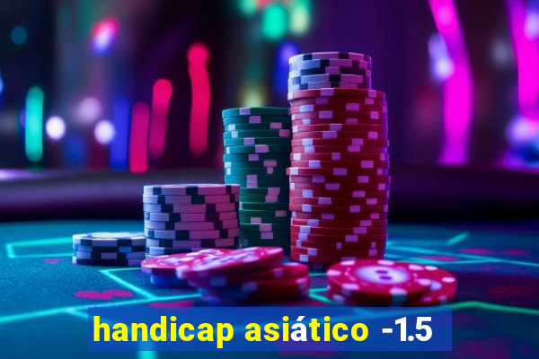 handicap asiático -1.5