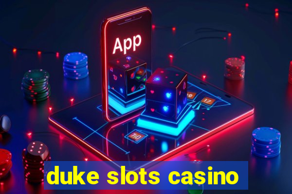 duke slots casino