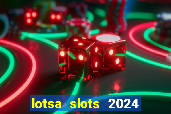 lotsa slots 2024 paga mesmo