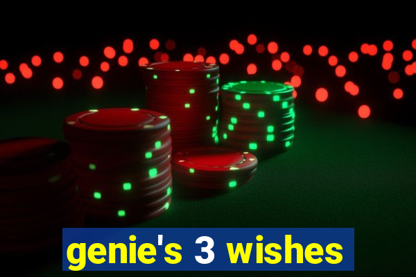 genie's 3 wishes