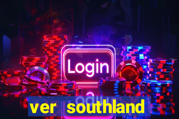 ver southland online gratis