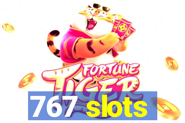 767 slots