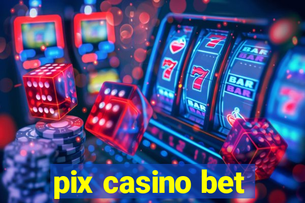 pix casino bet