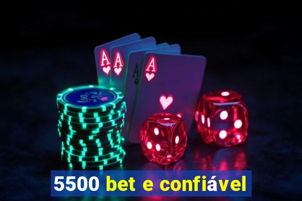 5500 bet e confiável