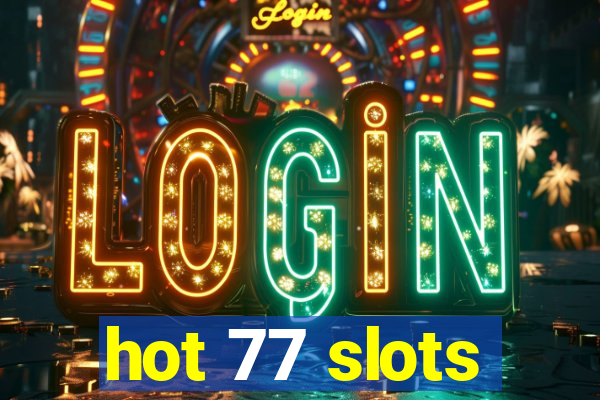 hot 77 slots