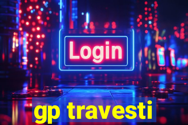 gp travesti