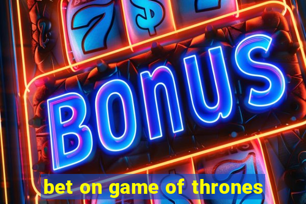 bet on game of thrones