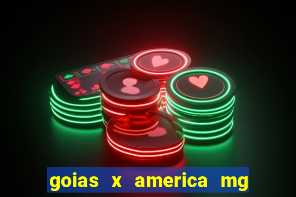 goias x america mg onde assistir