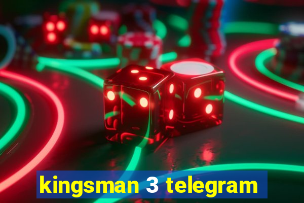 kingsman 3 telegram