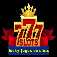 lucky jogos de slots