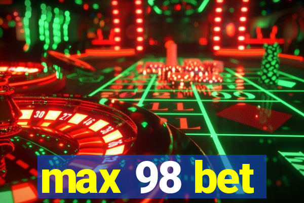 max 98 bet