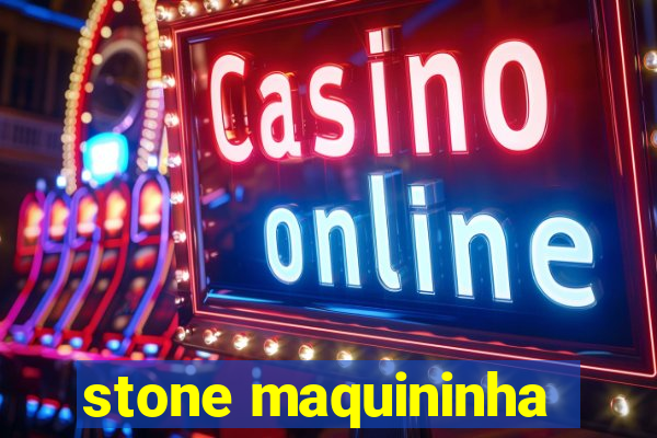 stone maquininha