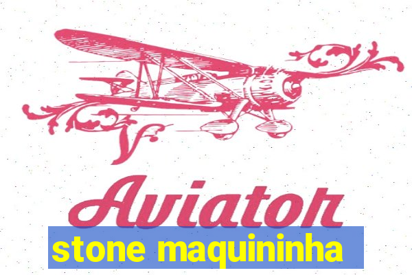 stone maquininha