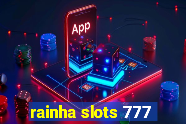 rainha slots 777