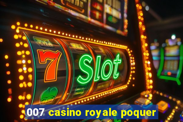 007 casino royale poquer