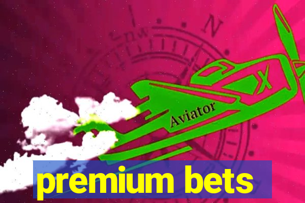 premium bets