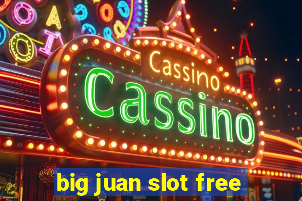 big juan slot free