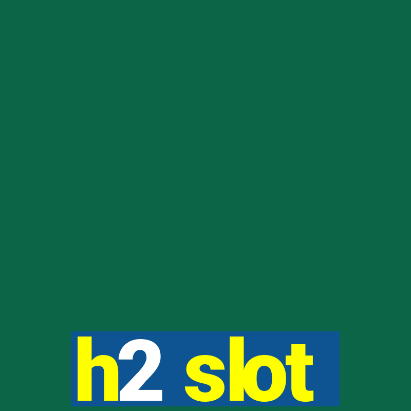 h2 slot