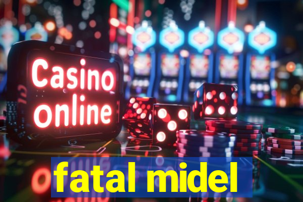 fatal midel