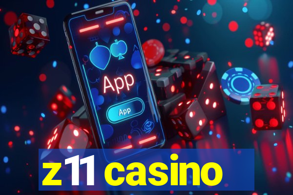 z11 casino