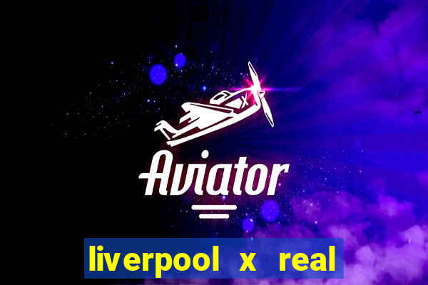 liverpool x real madrid futemax