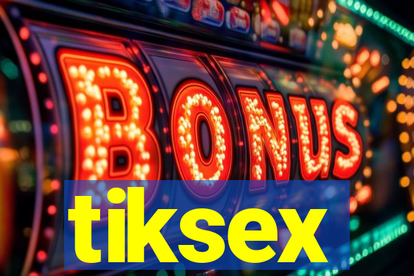 tiksex