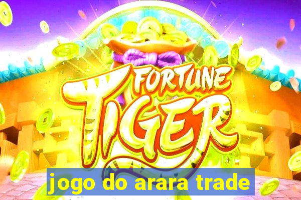 jogo do arara trade