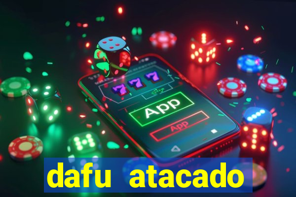 dafu atacado reclame aqui