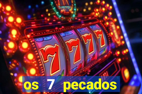 os 7 pecados capitais filme