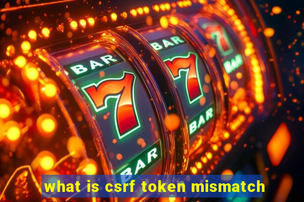 what is csrf token mismatch