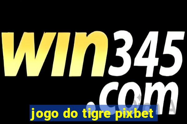 jogo do tigre pixbet