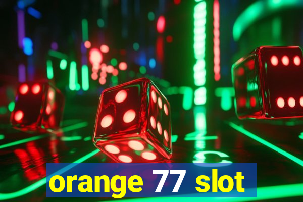 orange 77 slot