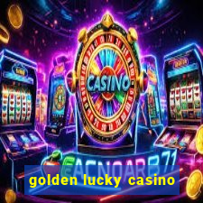 golden lucky casino