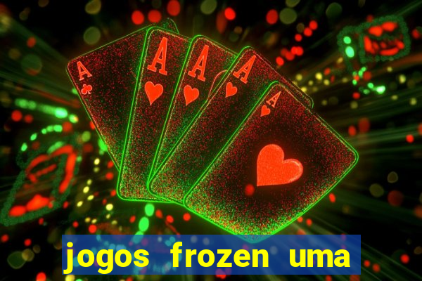 jogos frozen uma aventura congelante problema em dobro