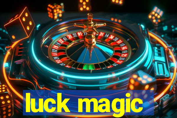 luck magic