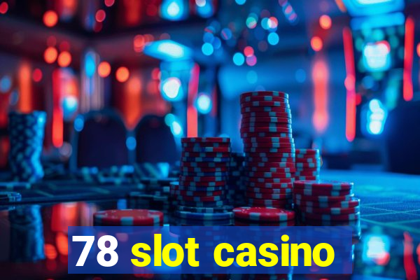 78 slot casino