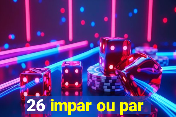 26 impar ou par