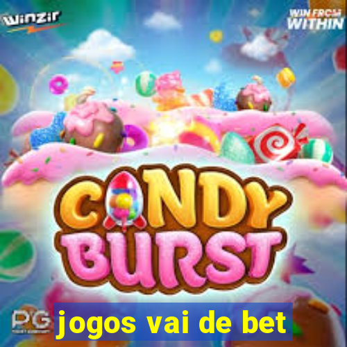 jogos vai de bet